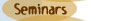 Seminars